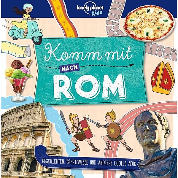 LONELY PLANET Kinderreiseführer Komm mit nach Rom