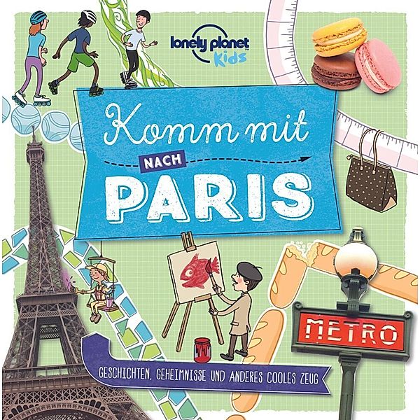 Lonely Planet Kinderreiseführer / Lonely Planet Kids - Komm mit nach Paris, Lonely Planet