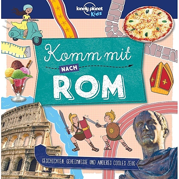 Lonely Planet Kinderreiseführer / Lonely Planet - Komm mit nach Rom, Lonely Planet