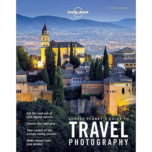 Lonely Planet / Lonely Planet's Guide to Travel Photography, Lonely Planet