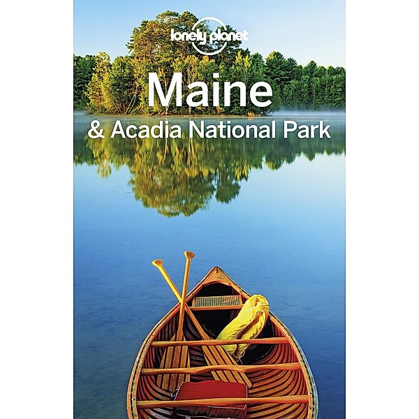 Lonely Planet Maine & Acadia National Park / Travel Guide, Lonely Planet Lonely Planet