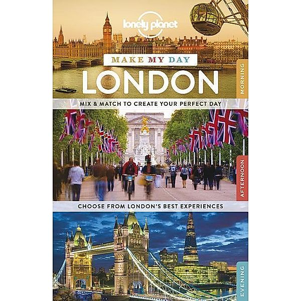 Lonely Planet Make My Day London, Lonely Planet, Steve Fallon, Emilie Filou, Damian Harper, Vesna Maric