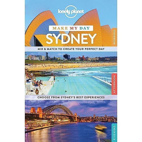 Lonely Planet Make My Day Sydney, Peter Dragicevich, Miriam Raphael