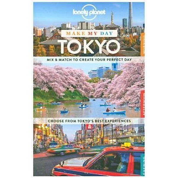 Lonely Planet Make My Day Tokyo, Timothy N. Hornyak, Rebecca Milner, Simon Richmond