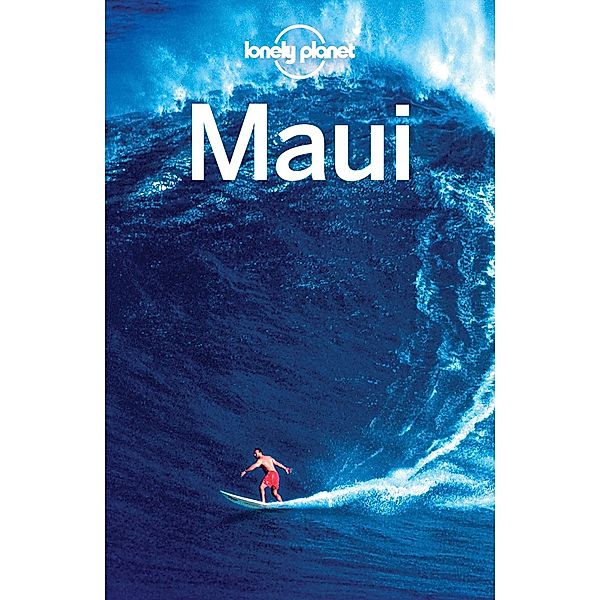 Lonely Planet Maui / Lonely Planet, Amy C Balfour