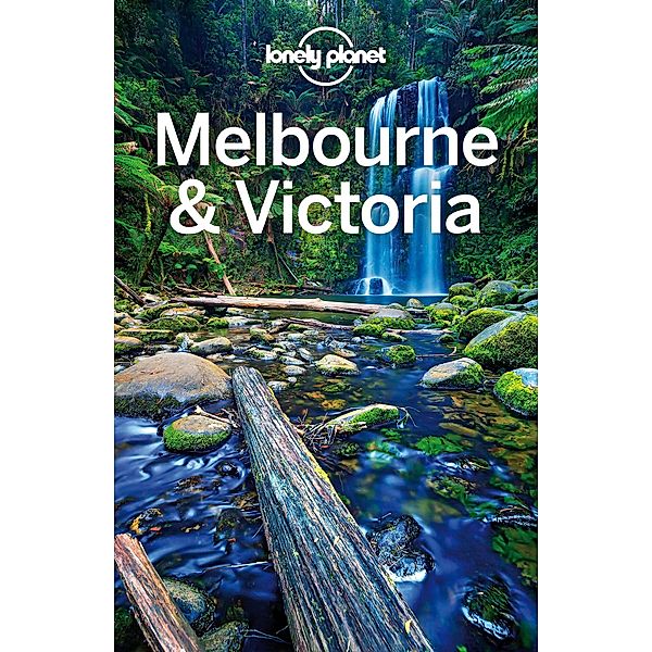 Lonely Planet Melbourne & Victoria / Lonely Planet, Kate Morgan