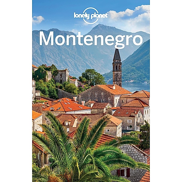 Lonely Planet Montenegro / Lonely Planet, Tamara Sheward, Peter Dragicevich