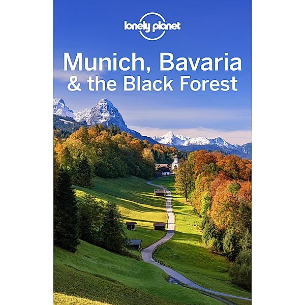 Lonely Planet Munich, Bavaria & the Black Forest / Lonely Planet, Marc Di Duca, Kerry Walker