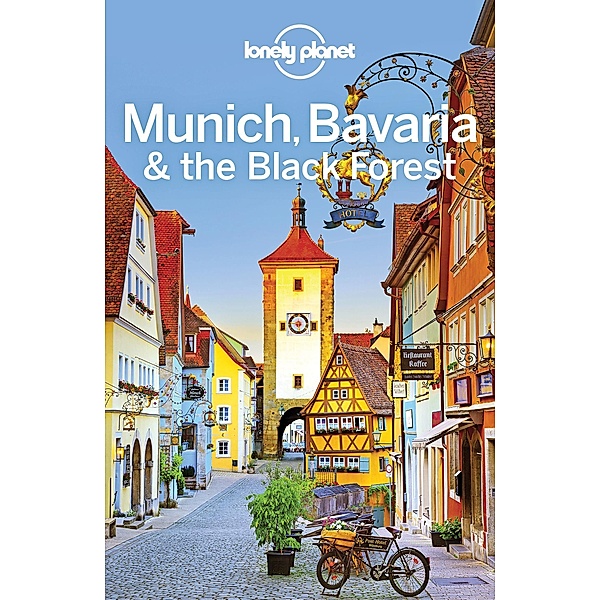 Lonely Planet Munich, Bavaria & the Black Forest / Travel Guide, Lonely Planet Lonely Planet