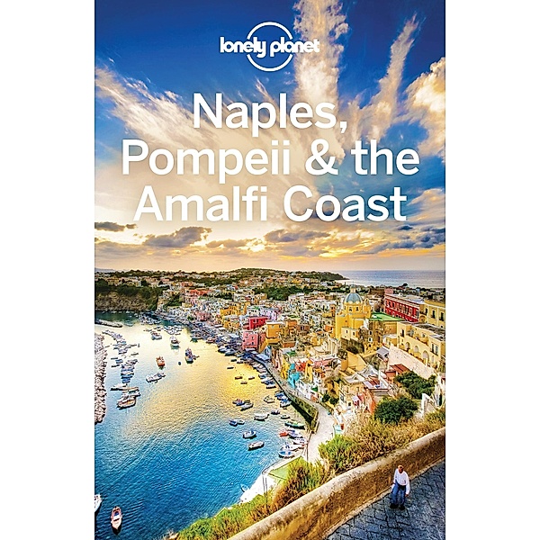 Lonely Planet Naples, Pompeii & the Amalfi Coast / Travel Guide, Lonely Planet Lonely Planet