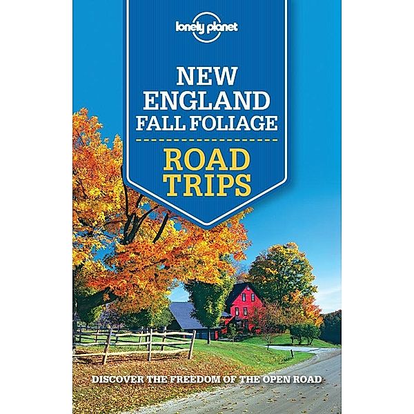 Lonely Planet New England Fall Foliage Road Trips / Travel Guide, Lonely Planet Lonely Planet