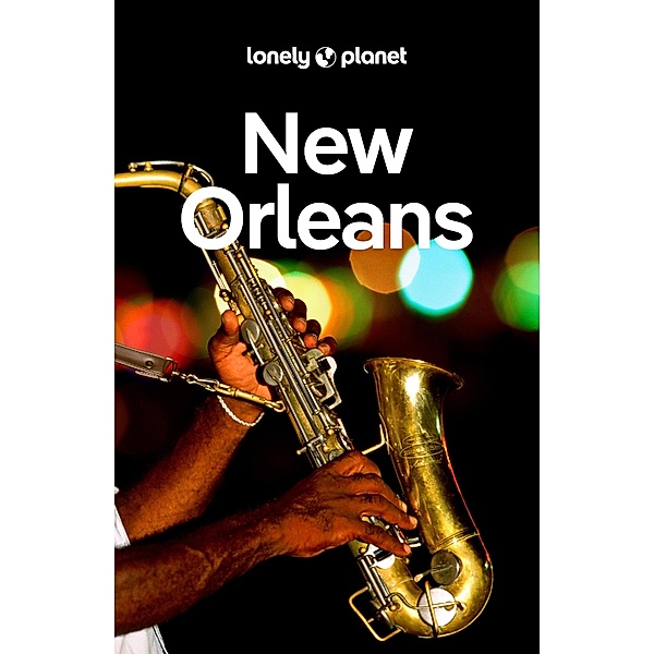 Lonely Planet New Orleans / Lonely Planet, Adam Karlin, Ray Bartlett