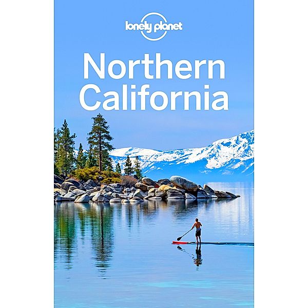 Lonely Planet Northern California / Travel Guide, Lonely Planet Lonely Planet
