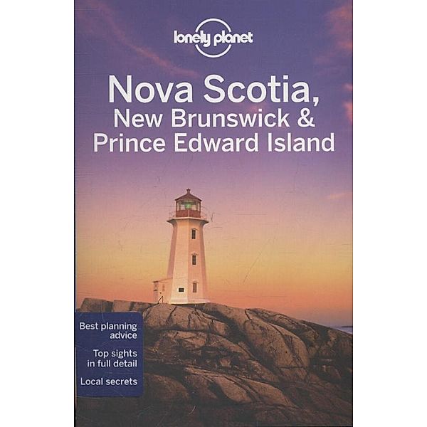 Lonely Planet Nova Scotia, New Brunswick & Prince Edward Island, Celeste Brash, Karla Zimmerman, Caroline Sieg