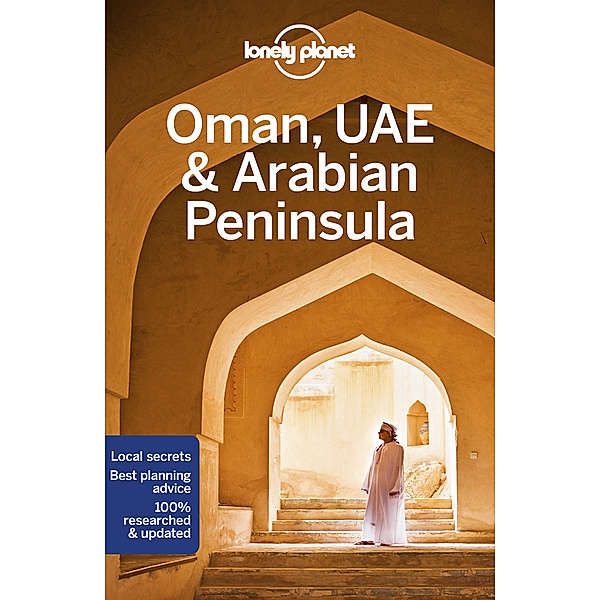 Lonely Planet Oman, UAE & Arabian Peninsula, Lauren Keith, Jade Bremner, Tharik Hussain, Jessica Lee, Josephine Quintero, Jenny Walker