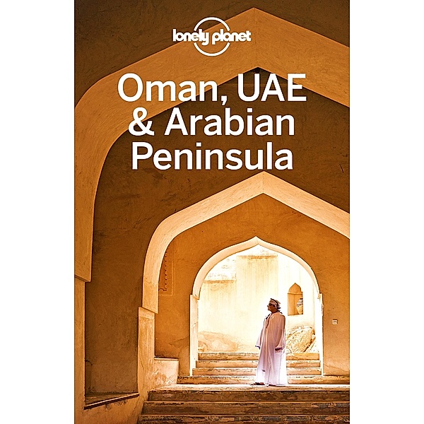Lonely Planet Oman, UAE & Arabian Peninsula / Travel Guide, Lonely Planet Lonely Planet