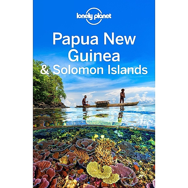 Lonely Planet Papua New Guinea & Solomon Islands / Lonely Planet, Lindsay Brown