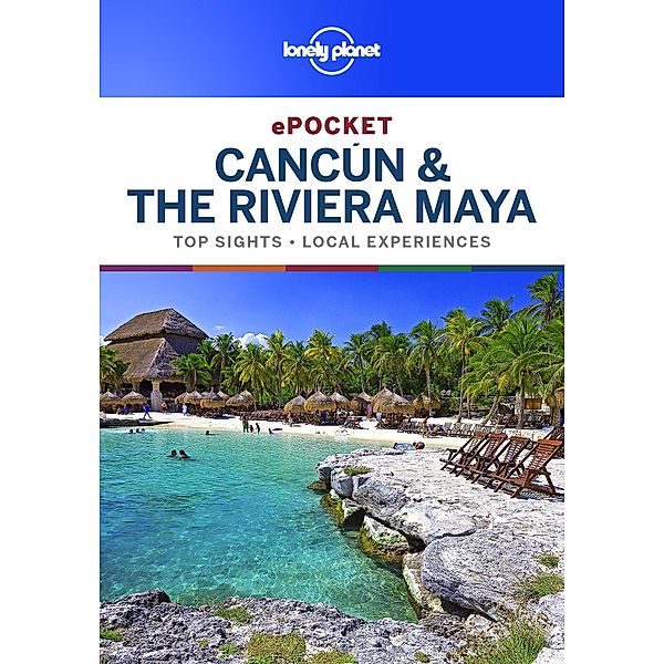 Lonely Planet Pocket Cancun & the Riviera Maya / Travel Guide, Lonely Planet Lonely Planet