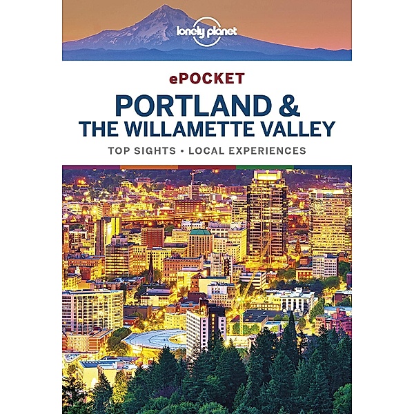 Lonely Planet Pocket Portland & the Willamette Valley / Travel Guide, Lonely Planet Lonely Planet