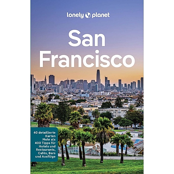 LONELY PLANET Reiseführer E-Book San Francisco, Alison Bing, John A Vlahides, Sara Benson, Ashley Harrell