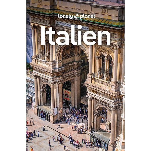 LONELY PLANET Reiseführer Italien, Duncan Garwood, Julia Buckley, Benedetta Geddo, Virginia DiGaetano, Stefania DIgnoti, Paula Hardy, Stephanie Ong, Kevin Raub, Eva Sandova, Nicola Williams, Angelo Zinna