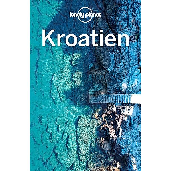 LONELY PLANET Reiseführer Kroatien, Vesna Maric, Anja Mutic