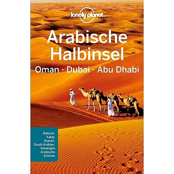 Lonely Planet Reiseführer: Lonely Planet Reiseführer Arabische Halbinsel, Oman, Dubai, Abu Dhabi, Lonely Planet