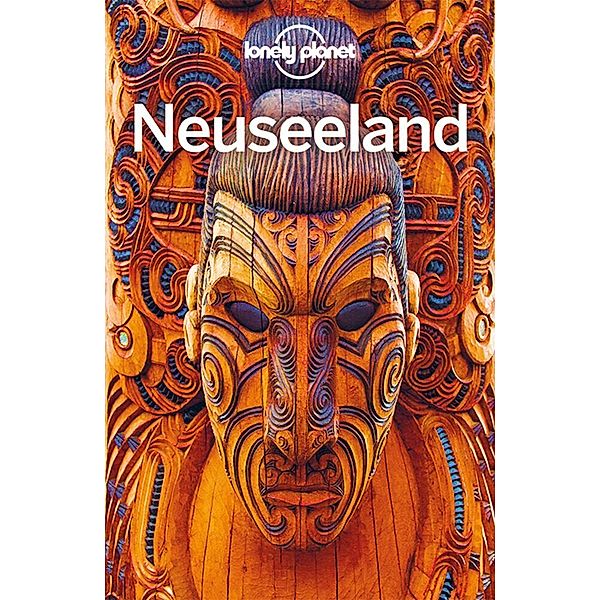 Lonely Planet Reiseführer / Lonely Planet Reiseführer Neuseeland, Josephine Quintero, Peter Dragicevich, Brett Atkinson, Sarah Bennett, Lee Slater