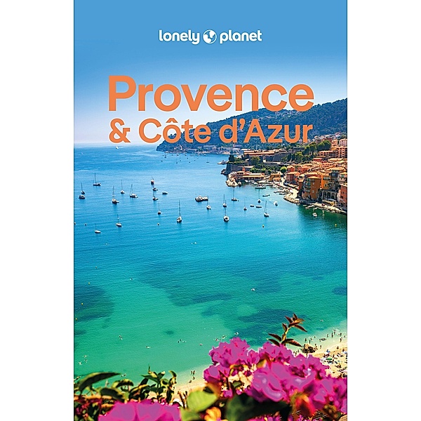LONELY PLANET Reiseführer Provence & Côte d'Azur, Chrissie McClatchie, Ashley Parsons, Michael Frankel