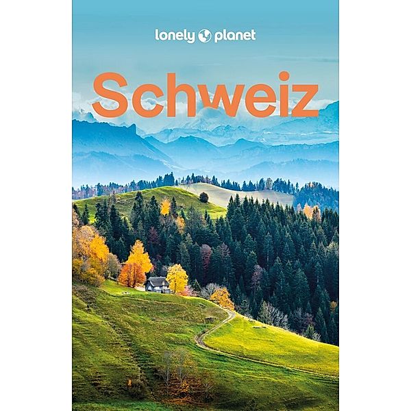 LONELY PLANET Reiseführer Schweiz, Kerry Walker, Gregor Clark, Craig Mclachlan, Benedict Walker