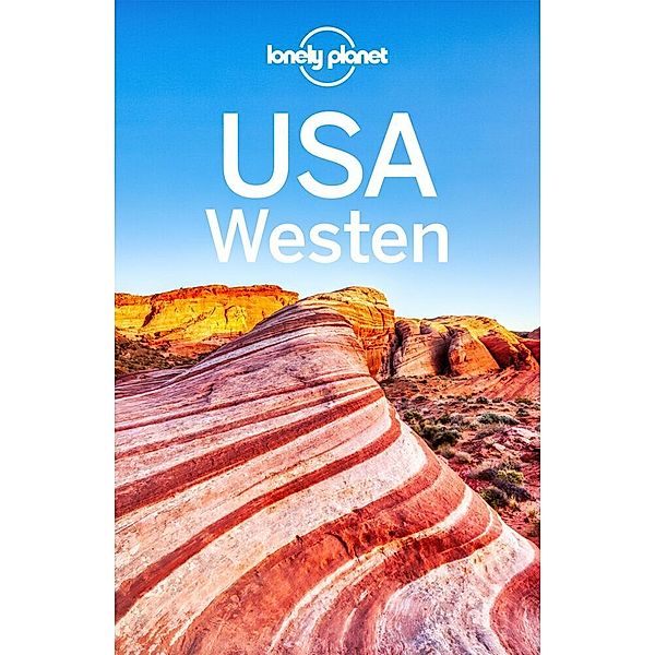 LONELY PLANET Reiseführer USA Westen, Anthony Ham, Amy C. Balfour, Becky Ohlsen, Robert Balkovich, Greg Benchwick, Andrew Bender, Alison Bing, Celeste Brash, Stephanie d'Arc Taylor, Michael Grosberg, Ashley Harrell, John Hecht, Adam Karlin, MaSovaida Morgan, Christopher Pitts, Andrea Schulte-Peevers