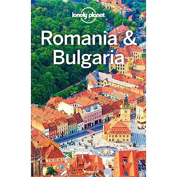 Lonely Planet Romania & Bulgaria / Lonely Planet, Mark Baker