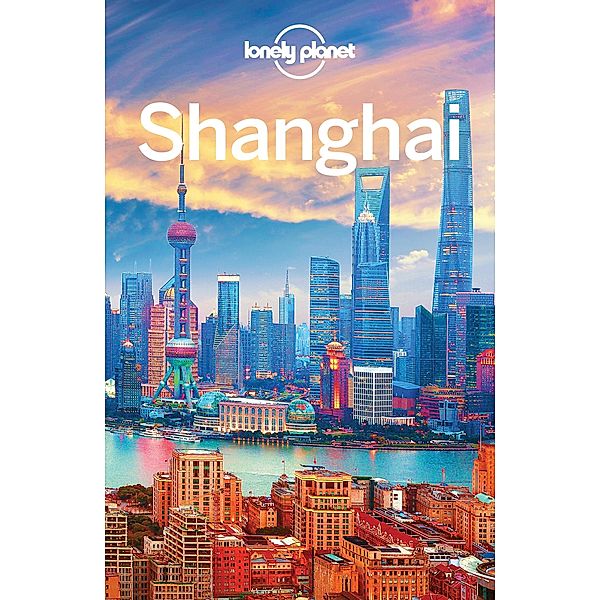 Lonely Planet Shanghai / Lonely Planet, Kate Morgan