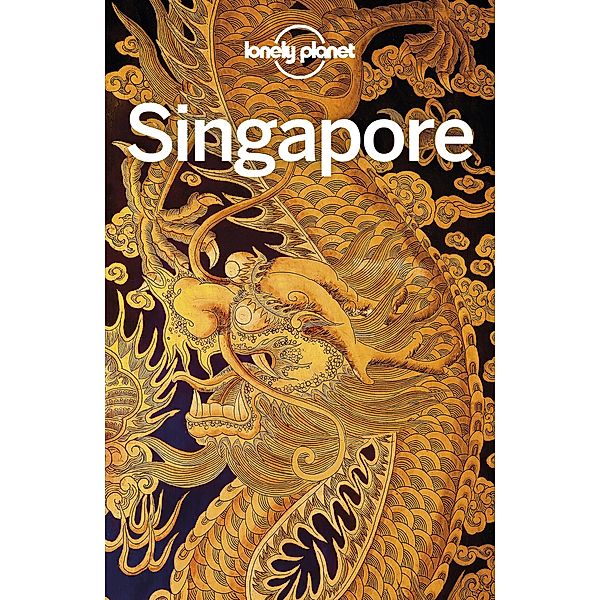 Lonely Planet Singapore / Lonely Planet, Ria De Jong