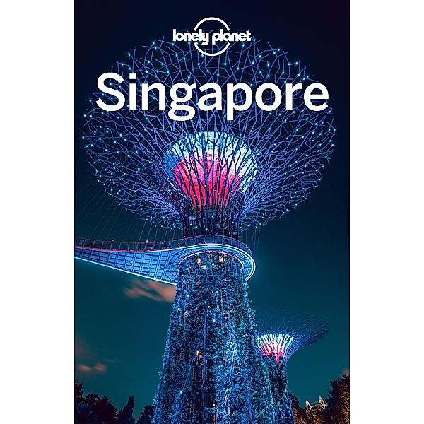 Lonely Planet Singapore / Lonely Planet, Ria De Jong