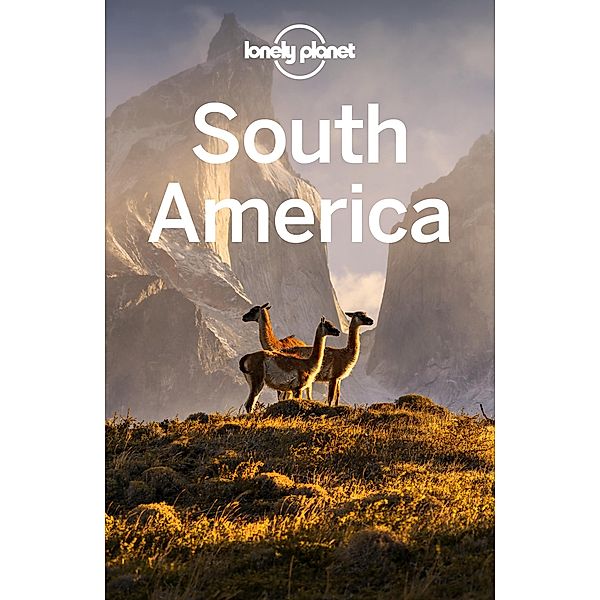 Lonely Planet South America / Lonely Planet, Regis St Louis