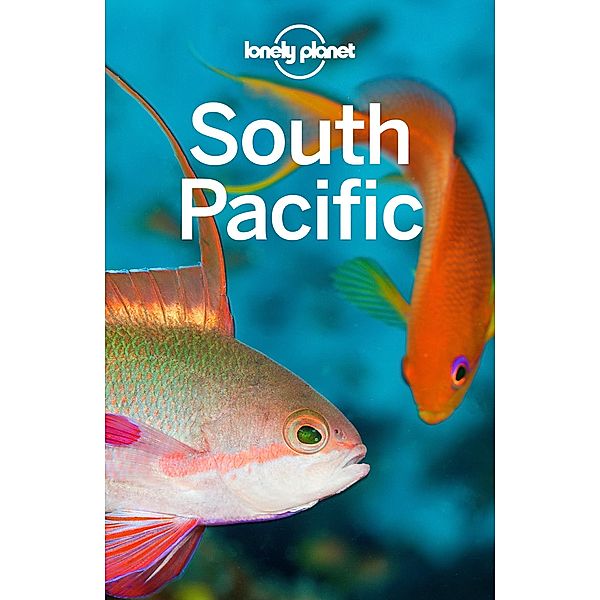 Lonely Planet South Pacific / Lonely Planet, Charles Rawlings-Way