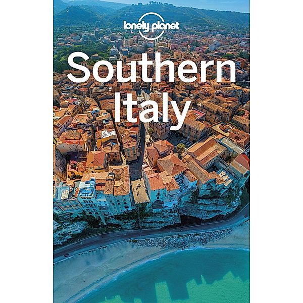 Lonely Planet Southern Italy / Lonely Planet, Cristian Bonetto