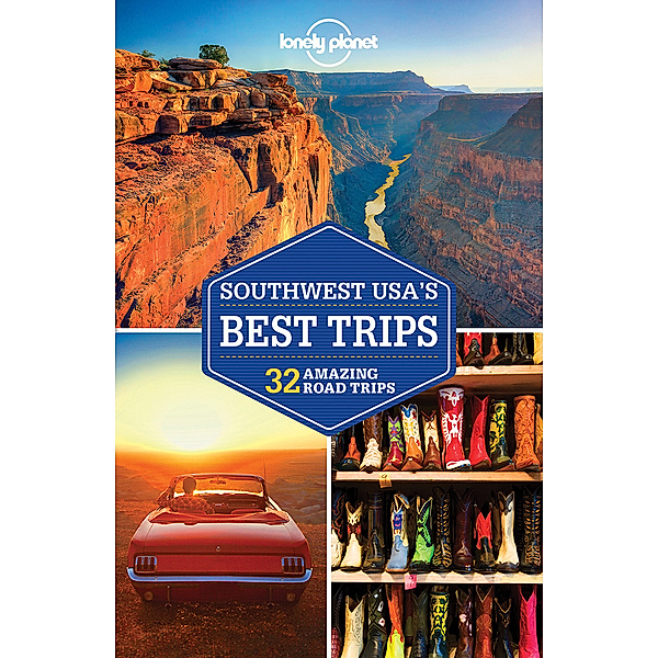 Lonely Planet Southwest USA's Best Trips, Amy C Balfour, Stephen Lioy, Hugh McNaughtan, Christopher Pitts, Ryan Ver Berkmoes, Benedict Walker