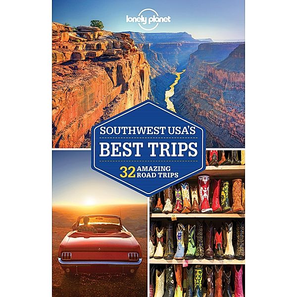 Lonely Planet Southwest USA's Best Trips / Lonely Planet, Amy C Balfour