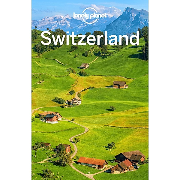 Lonely Planet Switzerland / Lonely Planet, Gregor Clark
