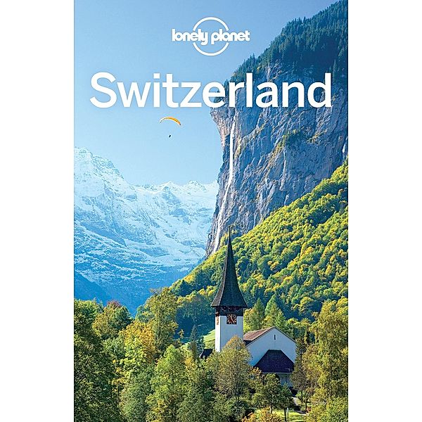 Lonely Planet Switzerland / Travel Guide, Lonely Planet Lonely Planet