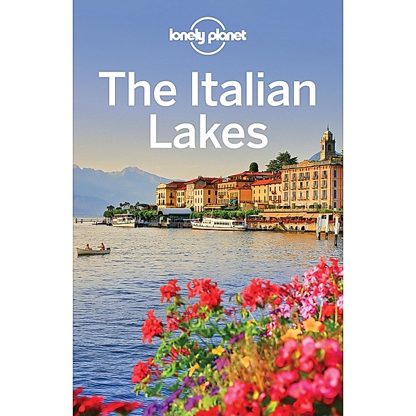 Lonely Planet The Italian Lakes / Lonely Planet, Paula Hardy