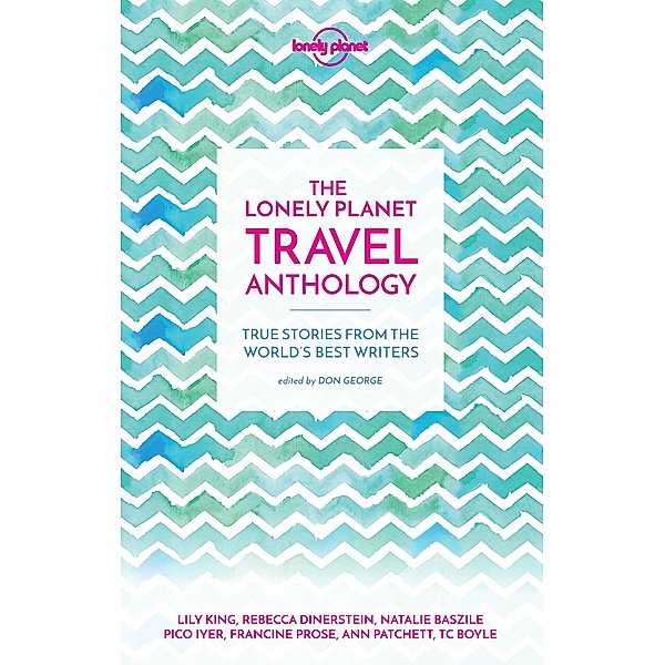 Lonely Planet Travel Anthology / Lonely Planet, TC Boyle