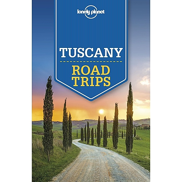 Lonely Planet Tuscany Road Trips / Travel Guide, Lonely Planet Lonely Planet