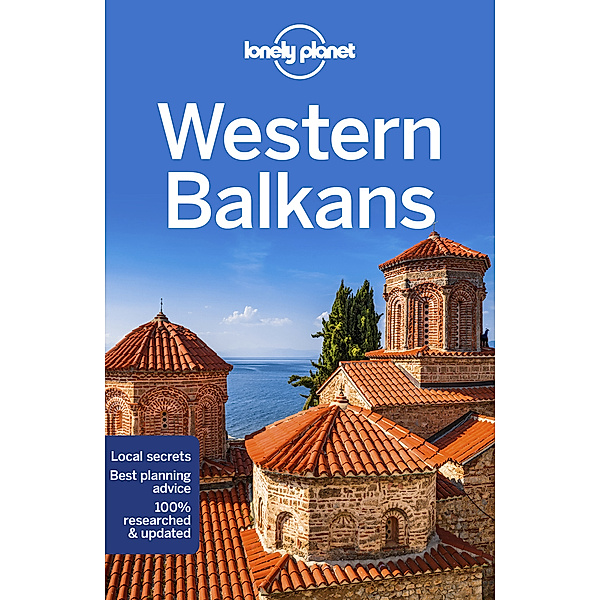 Lonely Planet Western Balkans, Peter Dragicevich, Mark Baker, Stuart Butler, Anthony Ham, Jessica Lee, Vesna Maric, Kevin Raub, Brana Vladisavljevic