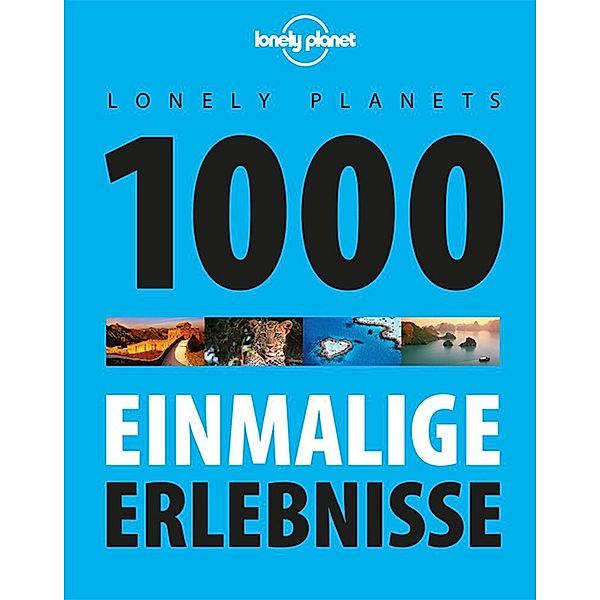 Lonely Planets 1000 einmalige Erlebnisse, Lonely Planet