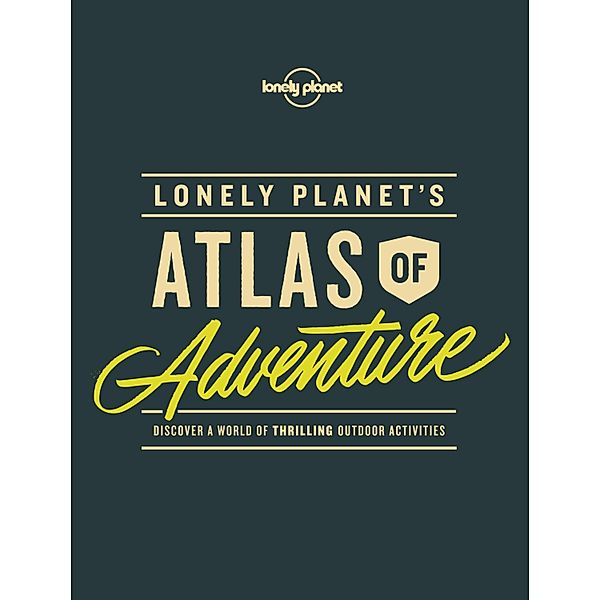 Lonely Planet's Atlas of Adventure / Lonely Planet, Lonely Planet