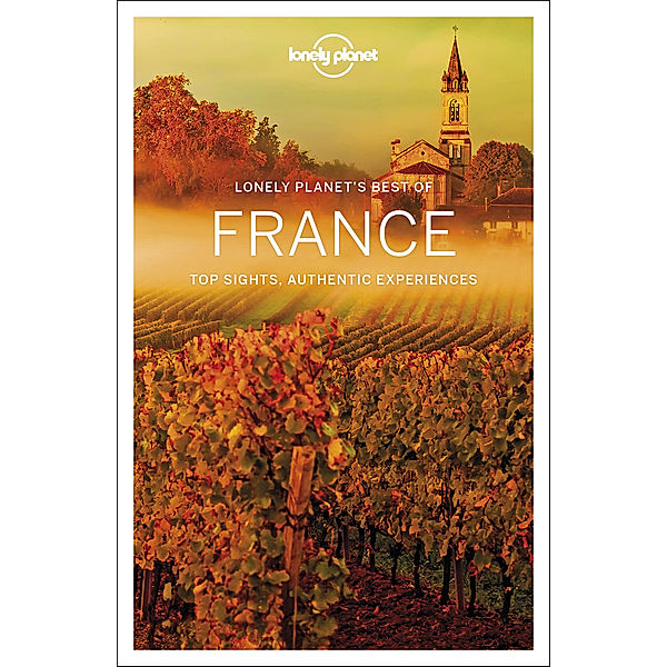 Lonely Planet's Best of France, Oliver Berry, Kerry Christiani, Gregor Clark, Damian Harper, Anita Isalska, Hugh McNaughtan, Christopher Pitts, Daniel Robinson, Regis St. Louis, Nicola Williams