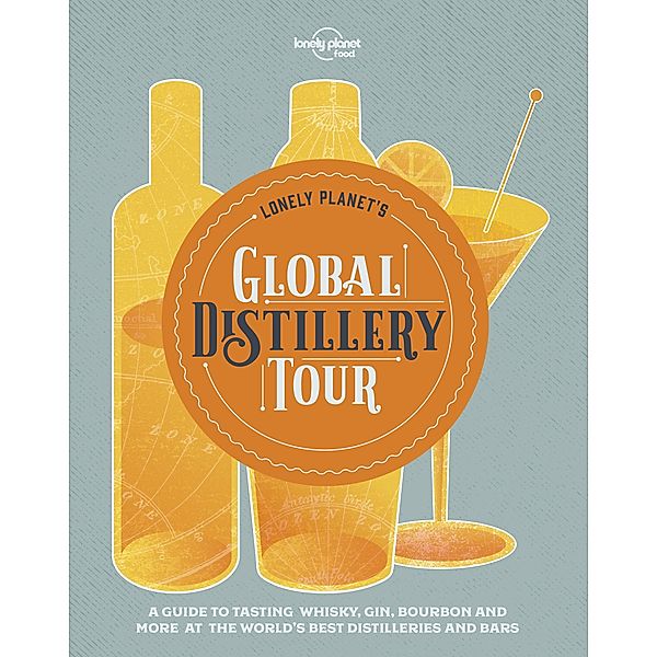 Lonely Planet's Global Distillery Tour / Lonely Planet, Food Lonely Planet Food